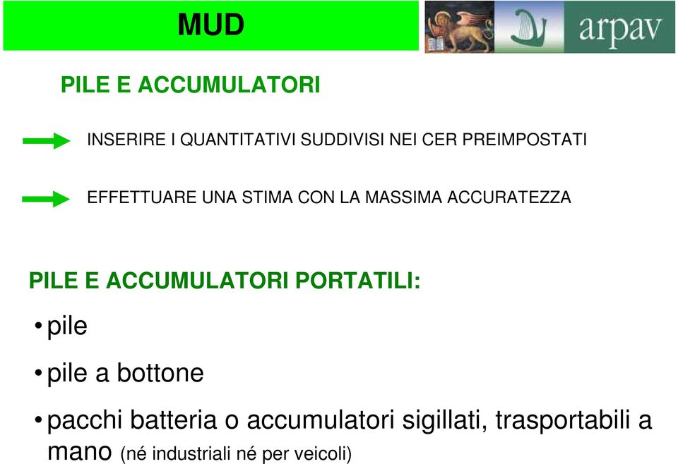 ACCUMULATORI PORTATILI: pile pile a bottone pacchi batteria o