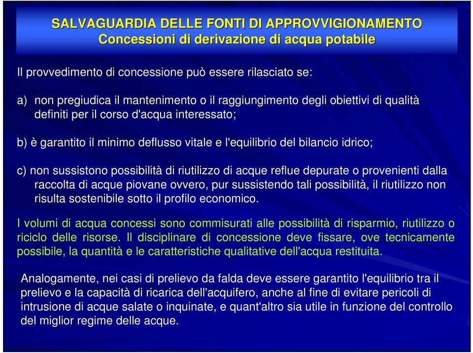 riutilizzo di acque reflue depurate o provenienti dalla raccolta di acque piovane ovvero, pur sussistendo tali possibilità, il riutilizzo non risulta sostenibile sotto il profilo economico.