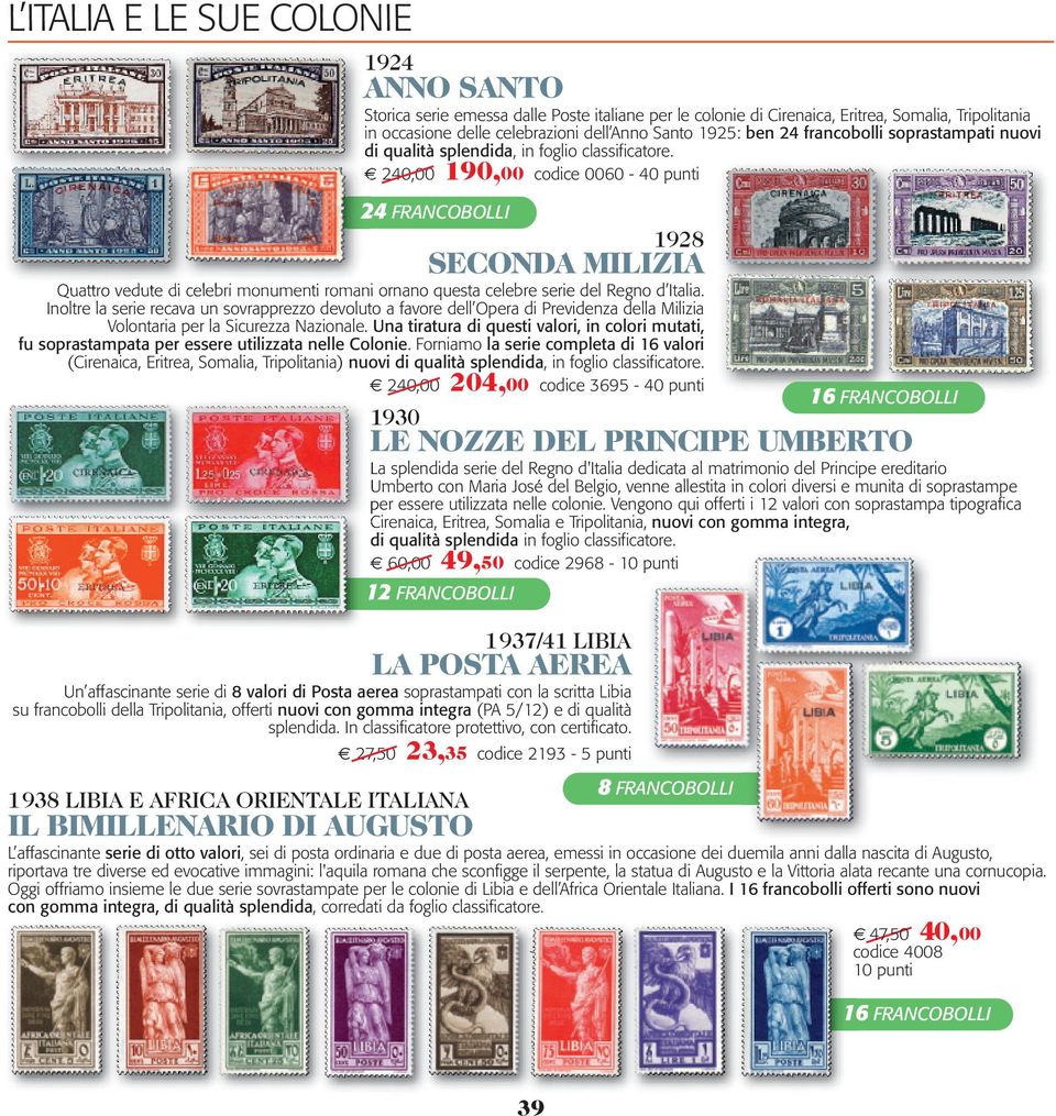 240,00 190,00 codice 0060-40 punti 24 FRANCOBOLLI 1930 1928 SECONDA MILIZIA Quattro vedute di celebri monumenti romani ornano questa celebre serie del Regno d Italia.