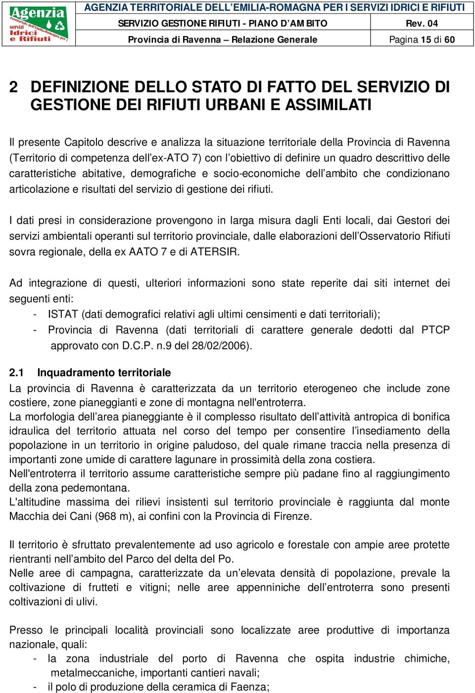 socio-economiche dell ambito che condizionano articolazione e risultati del servizio di gestione dei rifiuti.