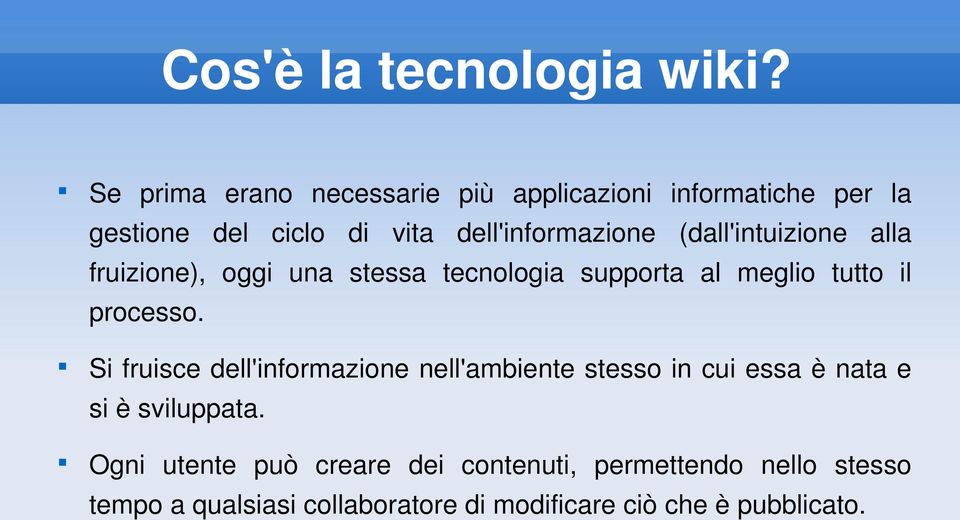 (dall'intuizione alla fruizione), oggi una stessa tecnologia supporta al meglio tutto il processo.