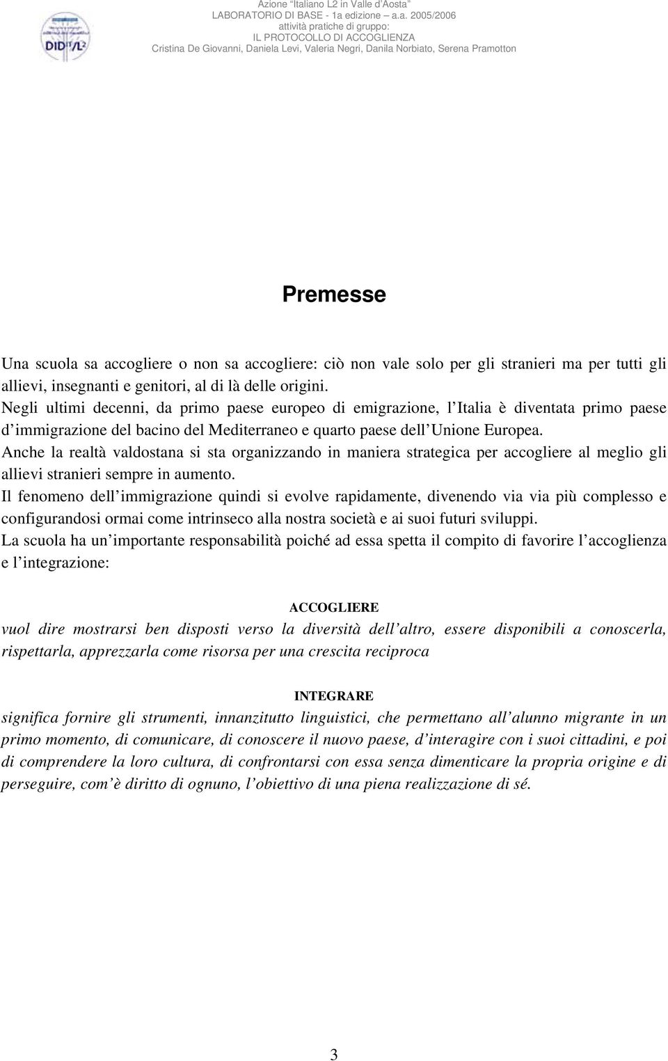 Anche la realtà valdostana si sta organizzando in maniera strategica per accogliere al meglio gli allievi stranieri sempre in aumento.