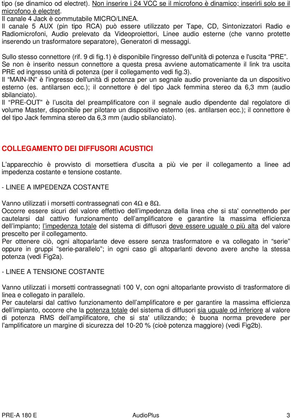 trasformatore separatore), Generatori di messaggi. Sullo stesso connettore (rif. 9 di fig.1) è disponibile l'ingresso dell'unità di potenza e l'uscita PRE.