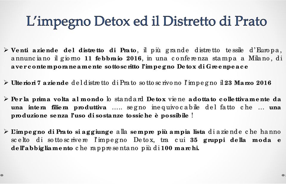 Detox viene adottato collettivamente da una intera filiera produttiva.. segno inequivocabile del fatto che una produzione senza l uso di sostanze tossiche è possibile!