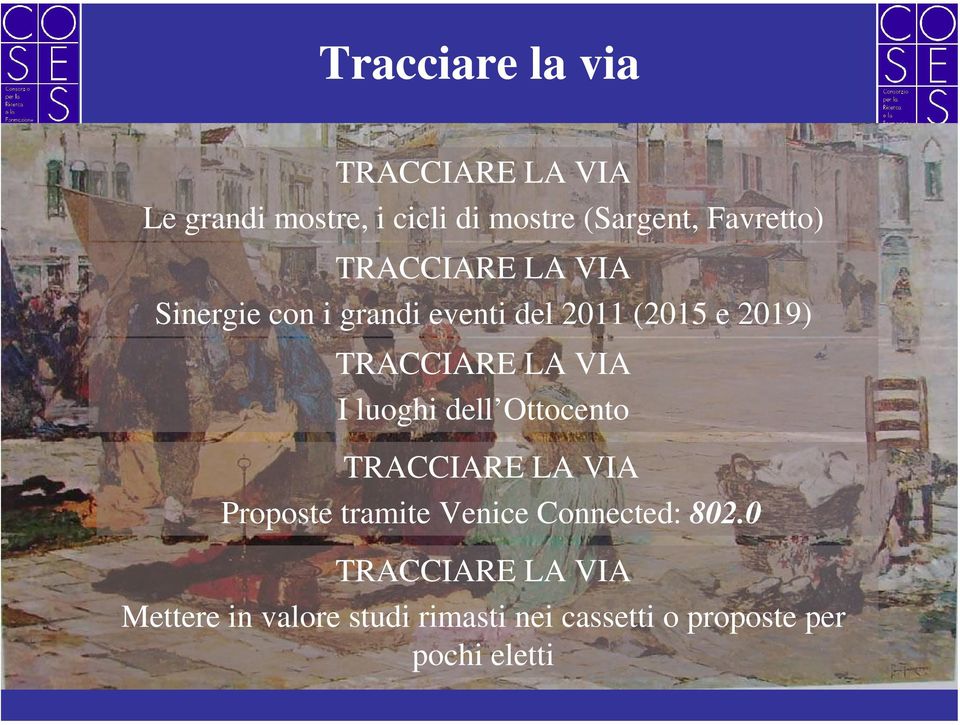 TRACCIARE LA VIA I luoghi dell Ottocento TRACCIARE LA VIA Proposte tramite Venice