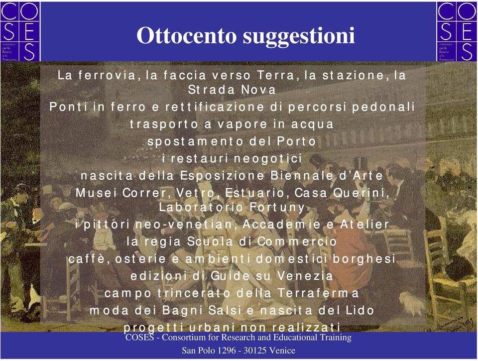 t e M u s e i Co r r e r, Ve t r o, Es t u a r i o, Ca s a Qu e r i n i, La b o r a t o r i o Fo r t u n y i p i t t o r i n e o - v e n e t i a n, A c c a d e m i e e A t e l i e r l a r e g i a Sc