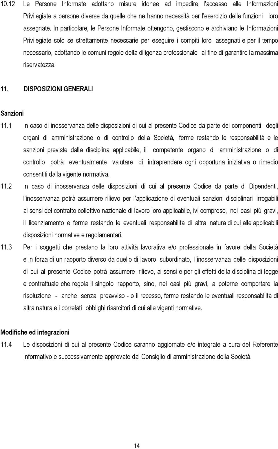 adottando le comuni regole della diligenza professionale al fine di garantire la massima riservatezza. 11. DISPOSIZIONI GENERALI Sanzioni 11.