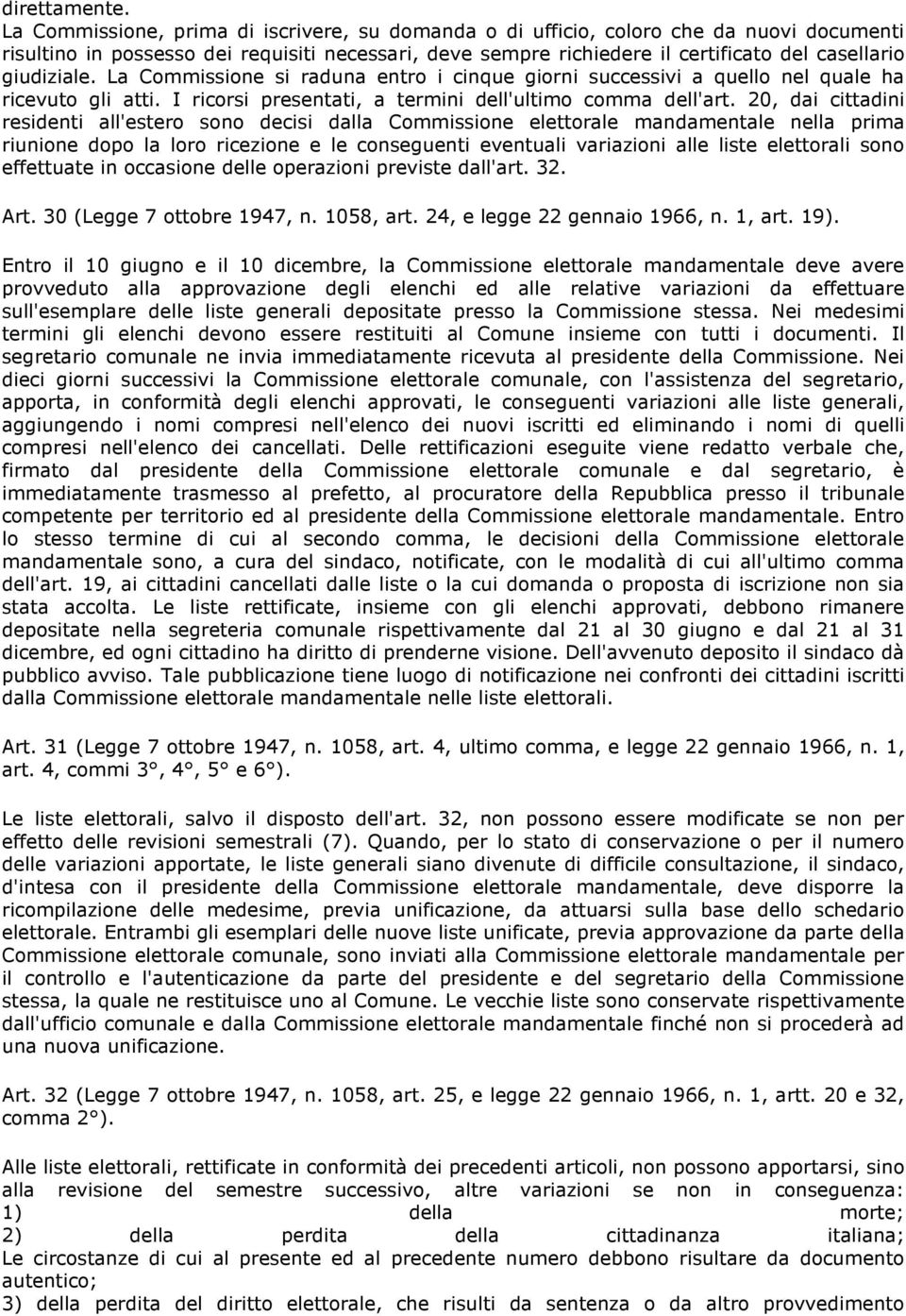 giudiziale. La Commissione si raduna entro i cinque giorni successivi a quello nel quale ha ricevuto gli atti. I ricorsi presentati, a termini dell'ultimo comma dell'art.