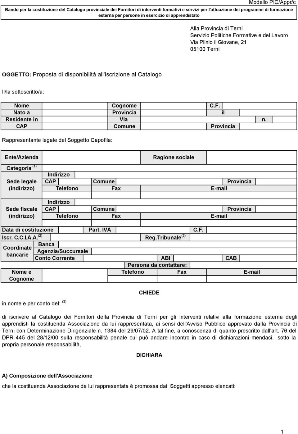 Nato a Residente in Cognome Via C.F. il n.