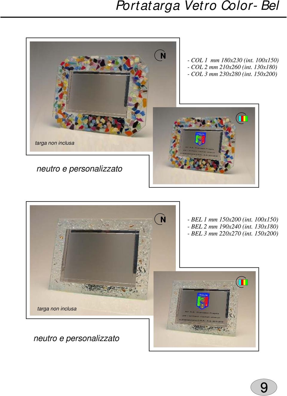 150x200) targa non inclusa neutro e personalizzato - BEL 1 mm 150x200 (int. 100x150) - BEL 2 mm 190x240 (int.