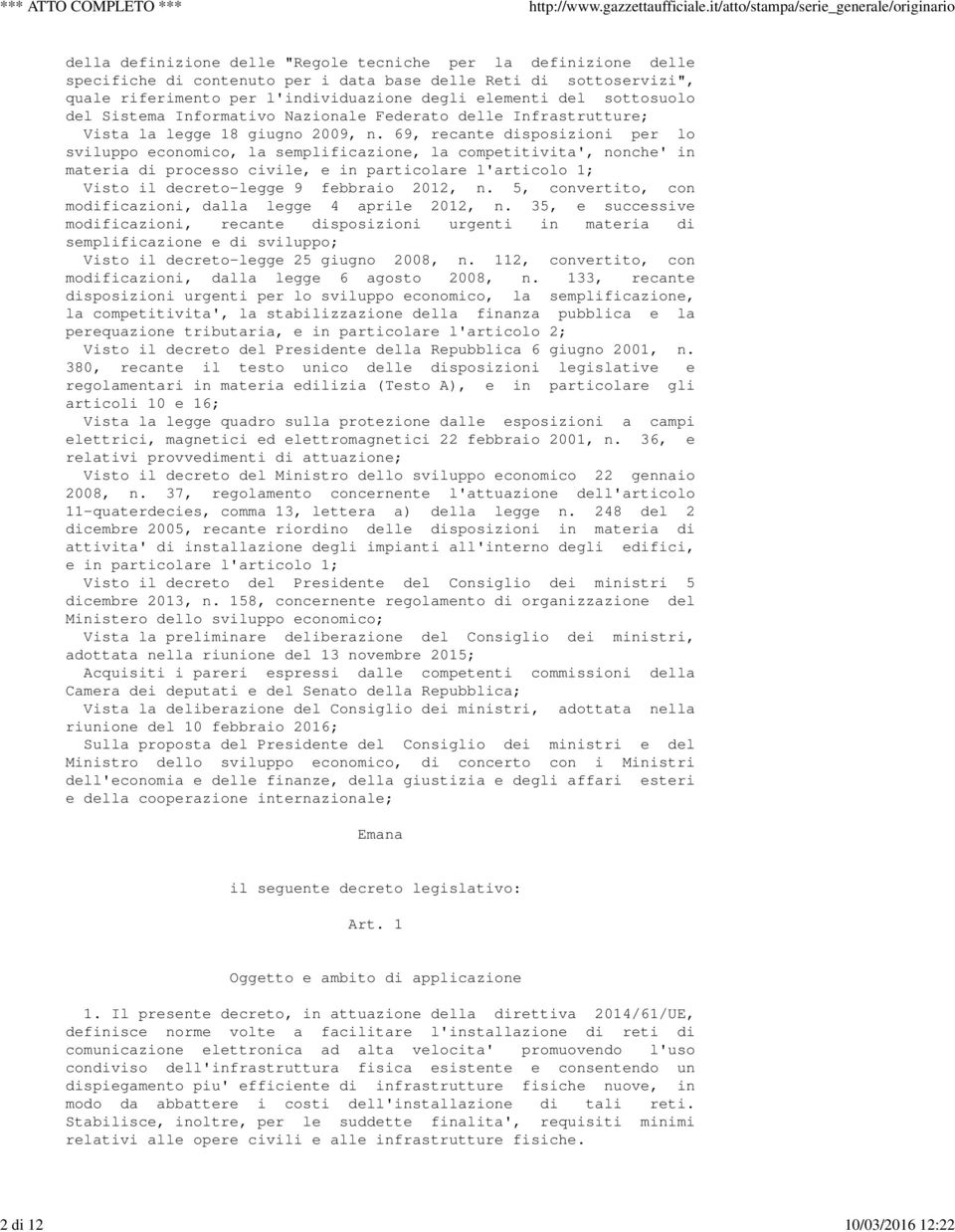 69, recante disposizioni per lo sviluppo economico, la semplificazione, la competitivita', nonche' in materia di processo civile, e in particolare l'articolo 1; Visto il decreto-legge 9 febbraio