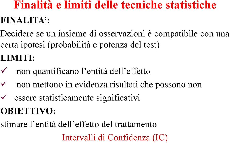 entità dell effetto non mettono in evidenza risultati che possono non essere statisticamente