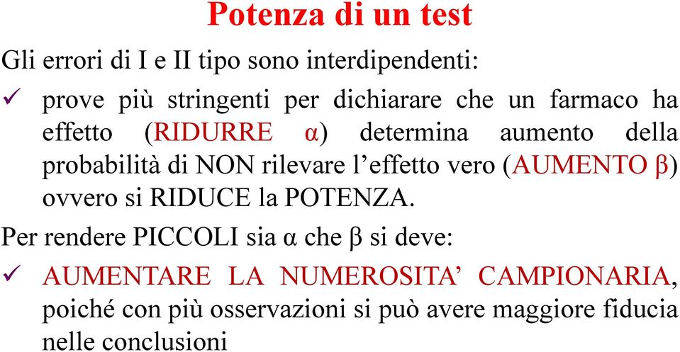 l effetto vero (AUMENTO β) ovvero si RIDUCE la POTENZA.