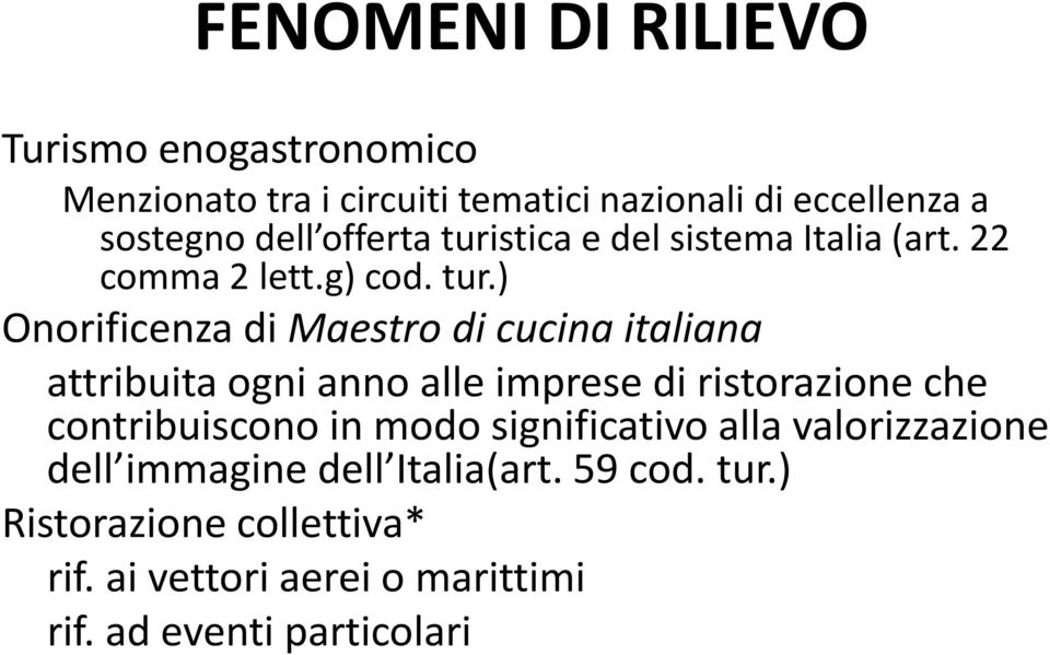 stica e del sistema Italia (art. 22 comma 2 lett.g) cod. tur.