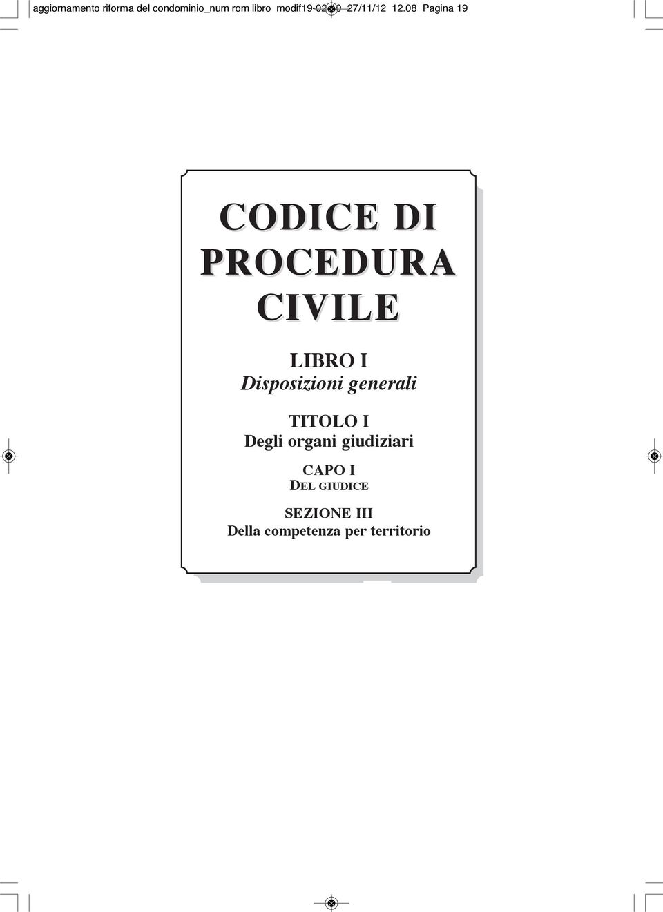 08 Pagina 19 CODICE DI PROCEDURA CIVILE LIBRO I Disposizioni