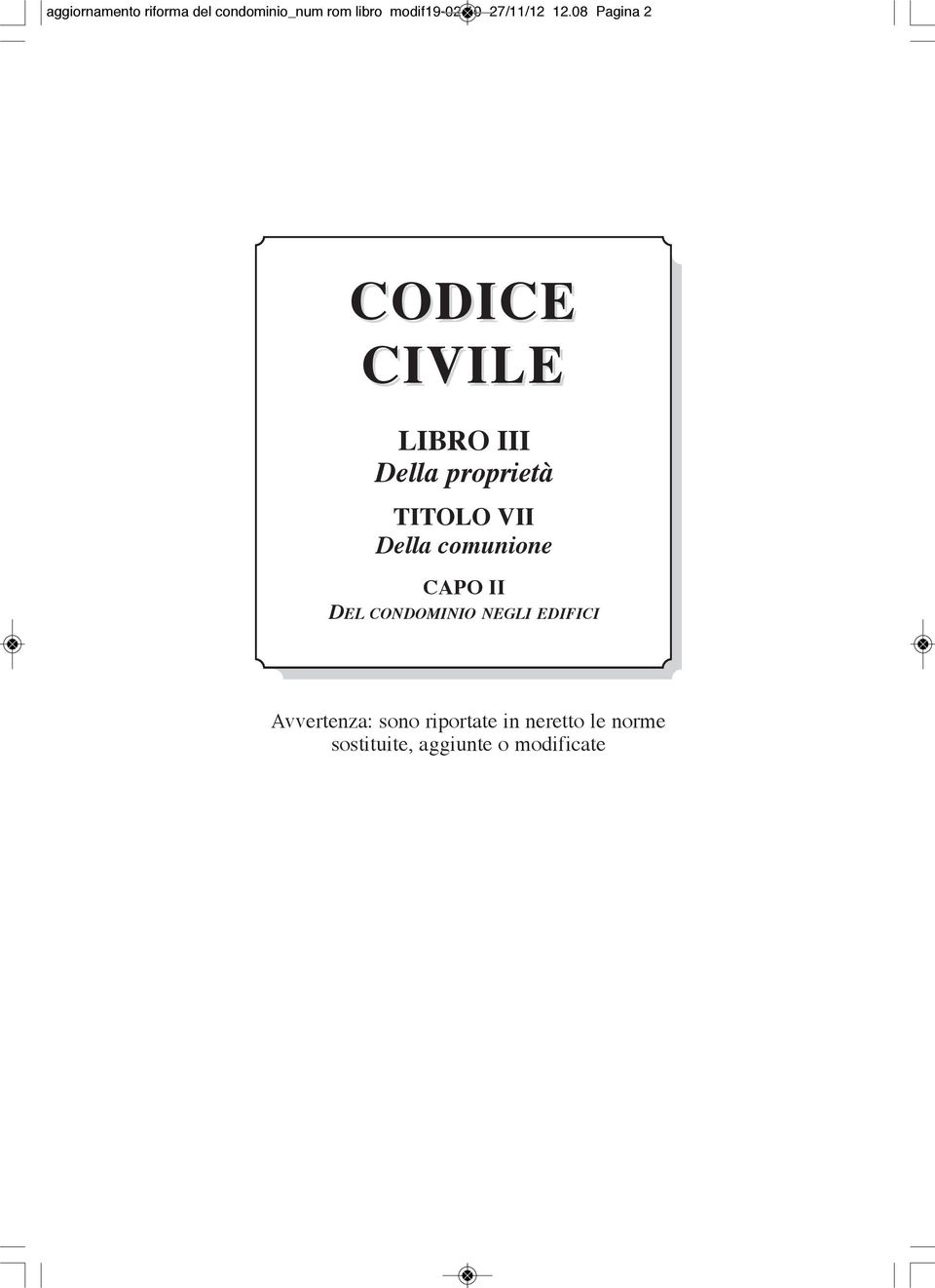 08 Pagina 2 CODICE CIVILE LIBRO III Della proprietà TITOLO VII Della