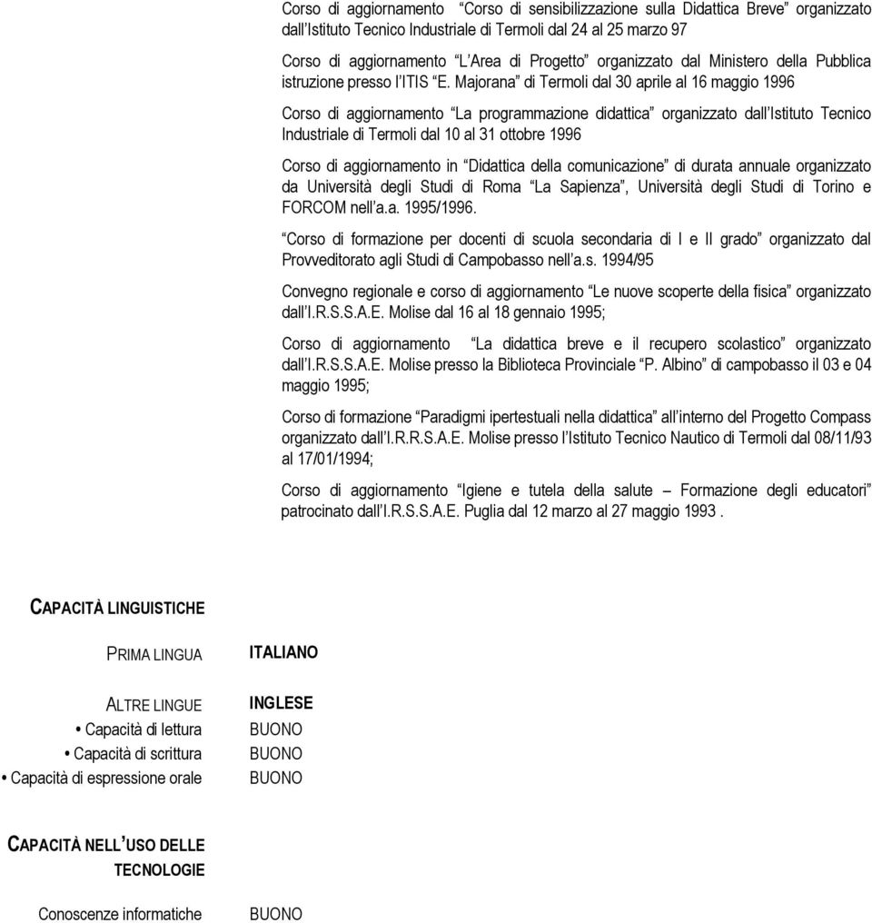 Majorana di Termoli dal 30 aprile al 16 maggio 1996 Corso di aggiornamento La programmazione didattica organizzato dall Istituto Tecnico Industriale di Termoli dal 10 al 31 ottobre 1996 Corso di