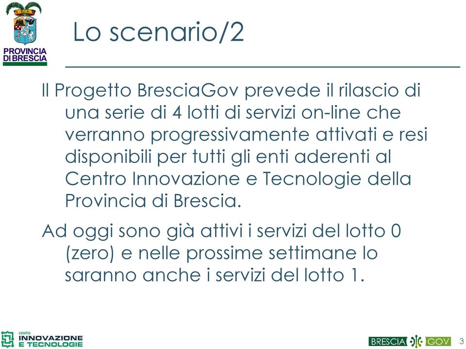 aderenti al Centro Innovazione e Tecnologie della Provincia di Brescia.