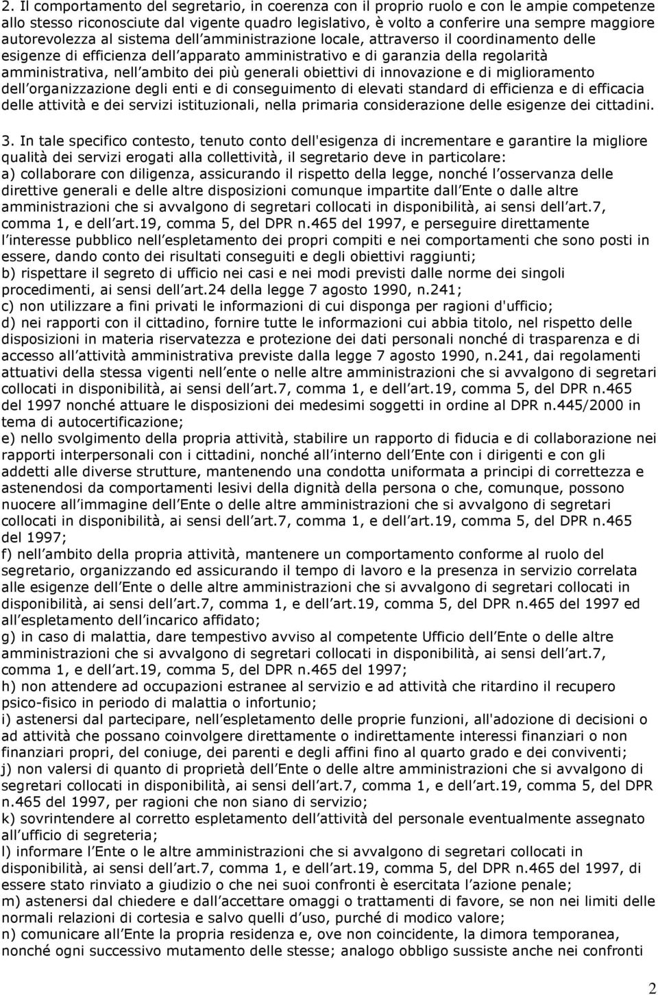 dei più generali obiettivi di innovazione e di miglioramento dell organizzazione degli enti e di conseguimento di elevati standard di efficienza e di efficacia delle attività e dei servizi