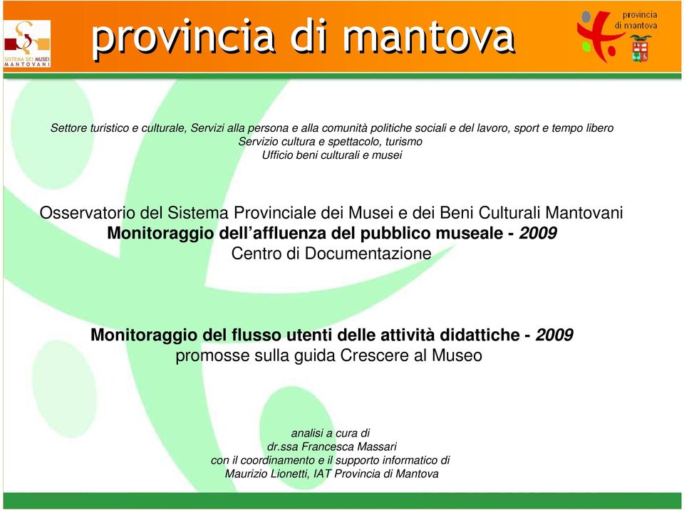 dell affluenza del pubblico museale - 2009 Centro di Documentazione Monitoraggio del flusso utenti delle attività didattiche - 2009 promosse sulla guida