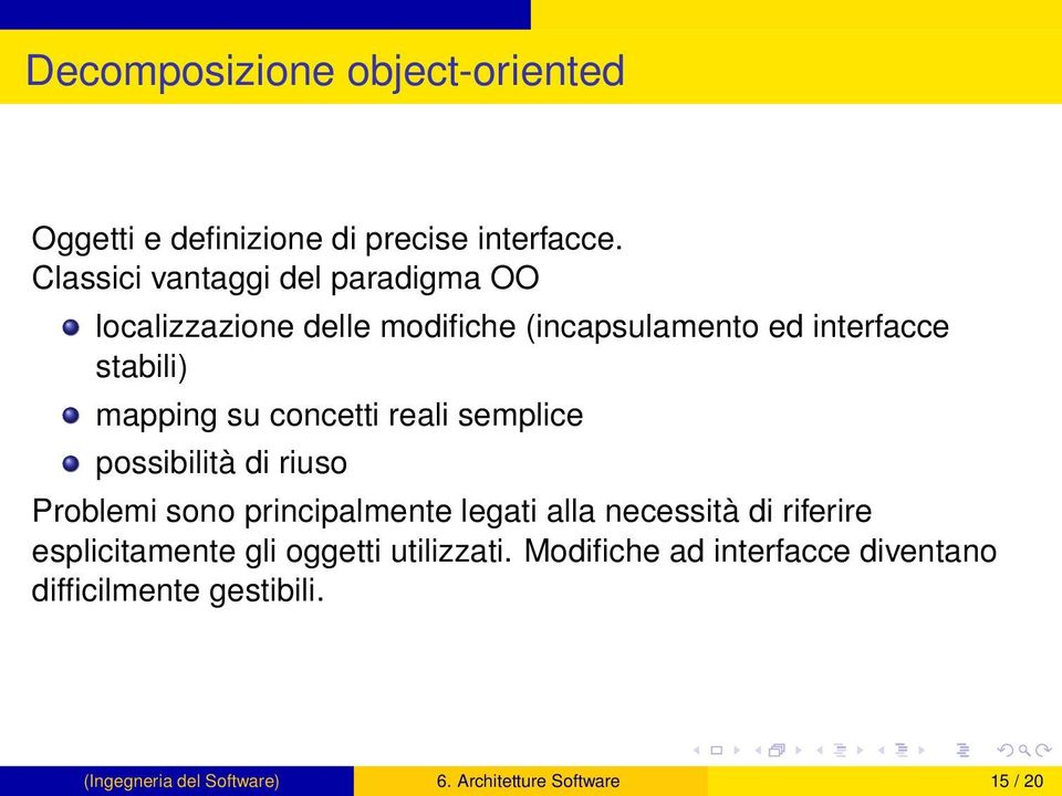 su concetti reali semplice possibilità di riuso Problemi sono principalmente legati alla necessità di riferire