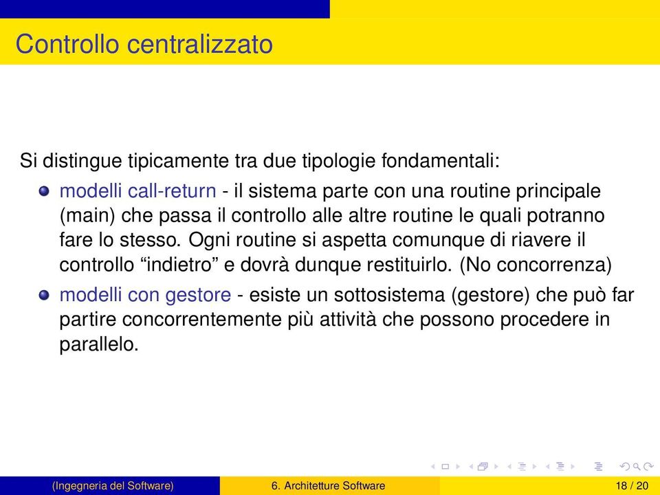 Ogni routine si aspetta comunque di riavere il controllo indietro e dovrà dunque restituirlo.