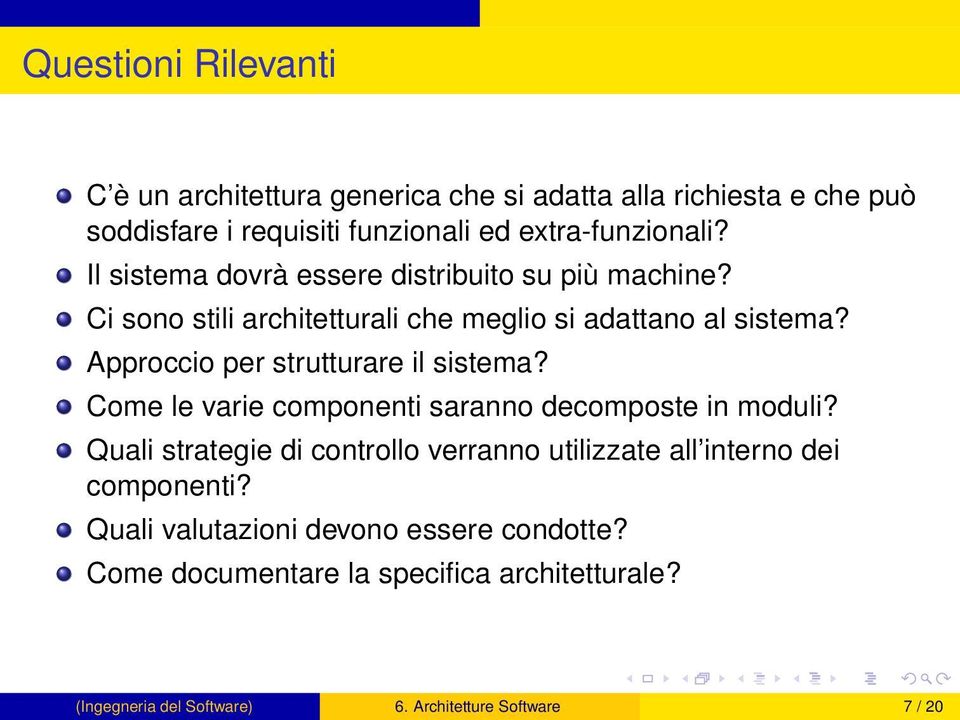 Approccio per strutturare il sistema? Come le varie componenti saranno decomposte in moduli?