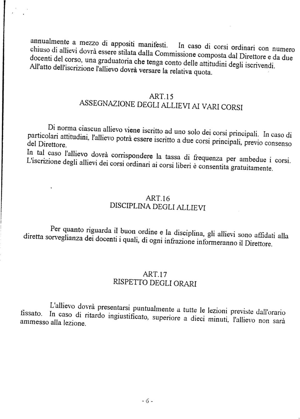 iscrivendi. All atto dell iscrizione l allievo dovrà versare la relativa quota. ART.