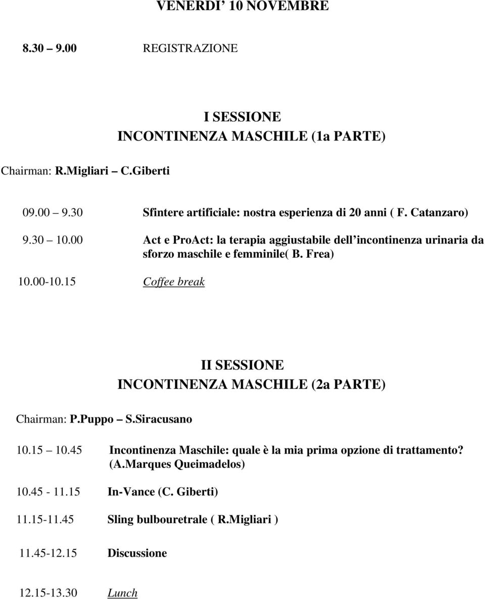 00 Act e ProAct: la terapia aggiustabile dell incontinenza urinaria da sforzo maschile e femminile( B. Frea) 10.00-10.