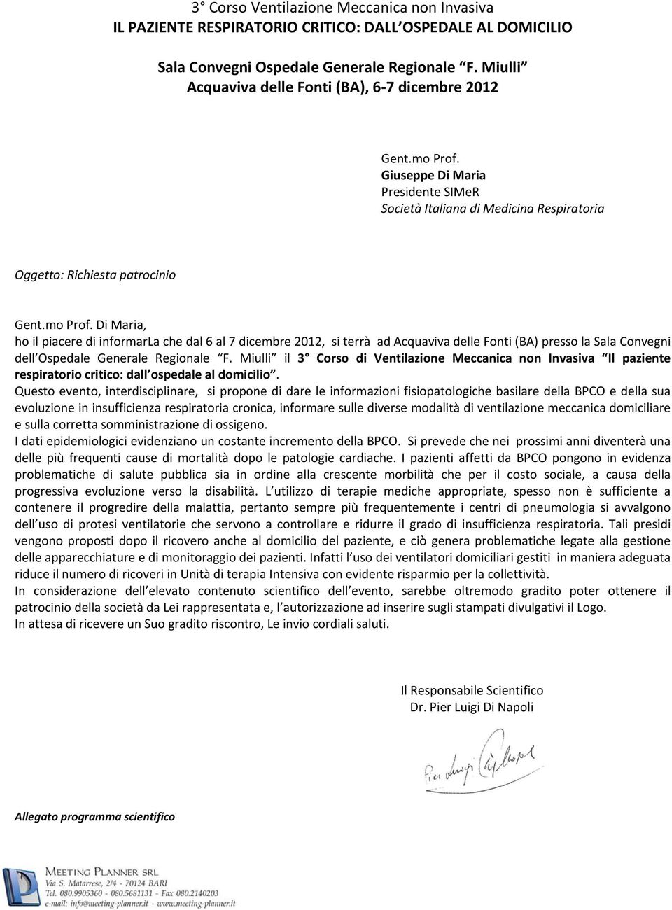 Giuseppe Di Maria Presidente SIMeR Società Italiana di Medicina Respiratoria Oggetto: Richiesta patrocinio Gent.mo Prof.