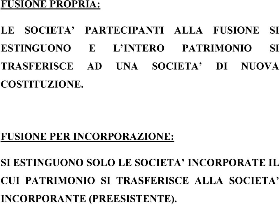 FUSIONE PER INCORPORAZIONE: SI ESTINGUONO SOLO LE SOCIETA INCORPORATE