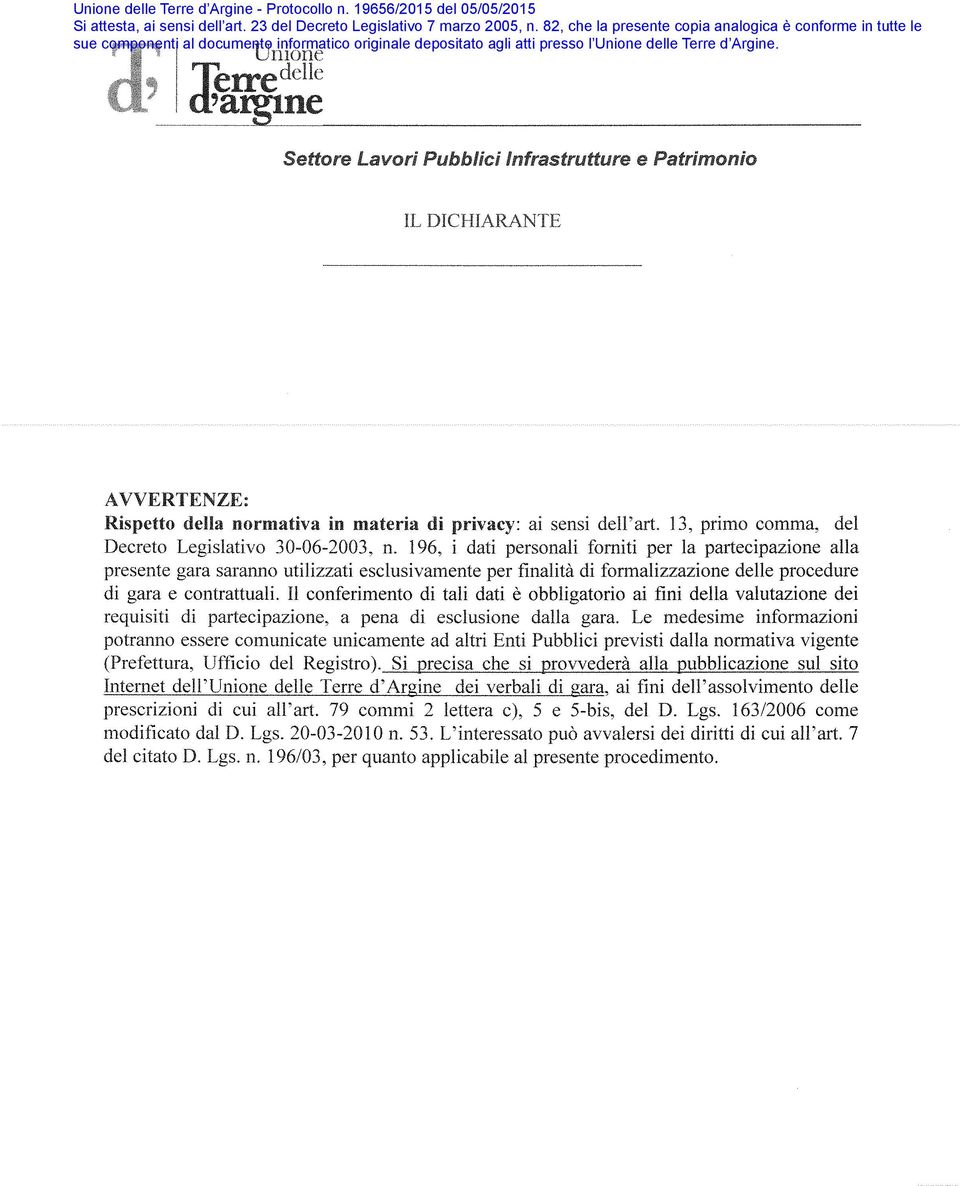 n confrimnto di tali dati è obbligatorio ai fini dlla valutazion di rquisiti di partcipazion, a pna di sclusion dalla gara.