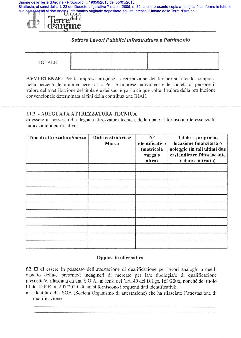 proprità, Marca idntificativo locazion finanziaria o (matricola nolggio {in tali ultimi du /targa o casi indicar Ditta locant altro) data contratto) Oppur altrnativa f.