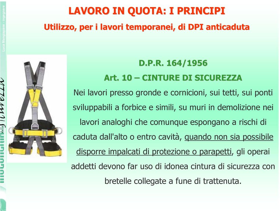 demolizione nei lavori analoghi che comunque espongano a rischi di caduta dall'alto o entro cavità, quando non sia possibile