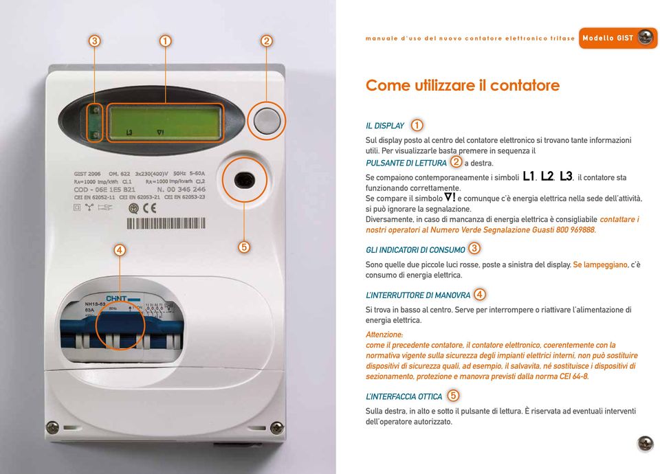 Se compare il simbolo! e comunque c è energia elettrica nella sede dell attività, si può ignorare la segnalazione.