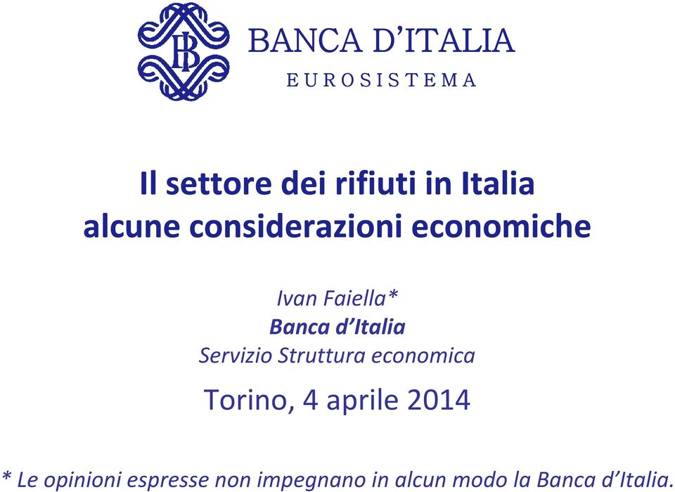 Italia Servizio Struttura economica Torino, 4 aprile 2014 * Le