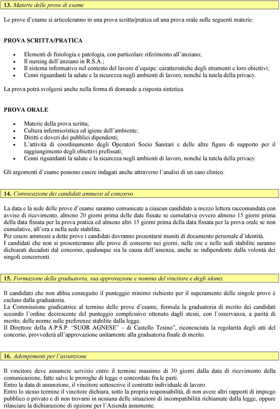 ; Il sistema informativo nel contesto del lavoro d equipe: caratteristiche degli strumenti e loro obiettivi; Cenni riguardanti la salute e la sicurezza negli ambienti di lavoro, nonché la tutela