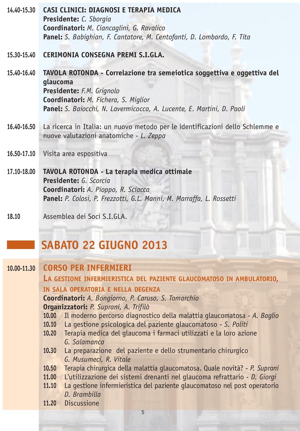 Miglior Panel: S. Baiocchi, N. Lavermicocca, A. Lucente, E. Martini, D. Paoli 16.40-16.