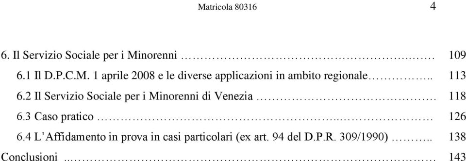 . 126 6.4 L Affidamento in prova in casi particolari (ex art. 94 del D.P.R.