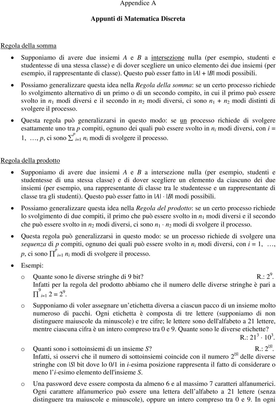 Pssiam generalizzare questa idea nella Regla della smma: se un cert prcess richiede l svlgiment alternativ di un prim di un secnd cmpit, in cui il prim può essere svlt in n 1 mdi diversi e il secnd