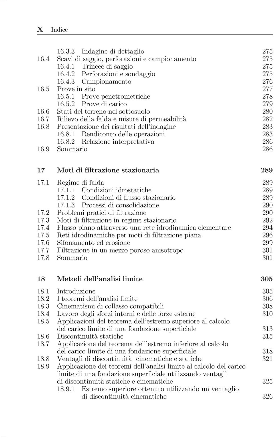 8 Presentazione dei risultati dell indagine 283 16.8.1 Rendiconto delle operazioni 283 16.8.2 Relazione interpretativa 286 16.9 Sommario 286 17 Moti di filtrazione stazionaria 289 17.