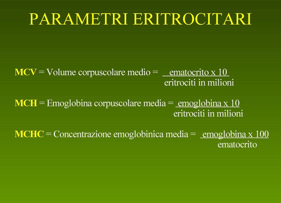 corpuscolare media = emoglobina x 10 eritrociti in milioni