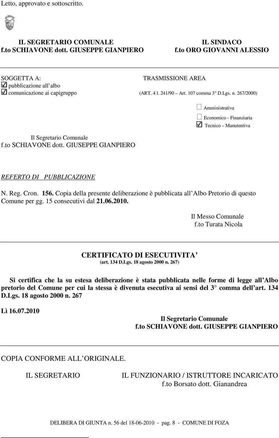 to SCHIAVONE dott. GIUSEPPE GIANPIERO Amministrativa Economico - Finanziaria Tecnico Manutentiva REFERTO DI PUBBLICAZIONE N. Reg. Cron. 156.