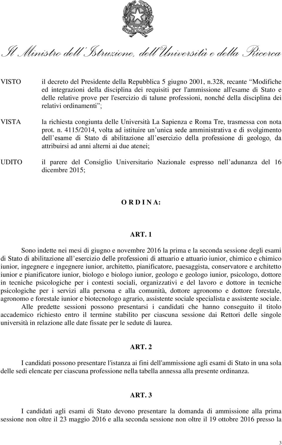 relativi ordinamenti ; la richiesta congiunta delle Università La Sapienza e Roma Tre, trasmessa con no