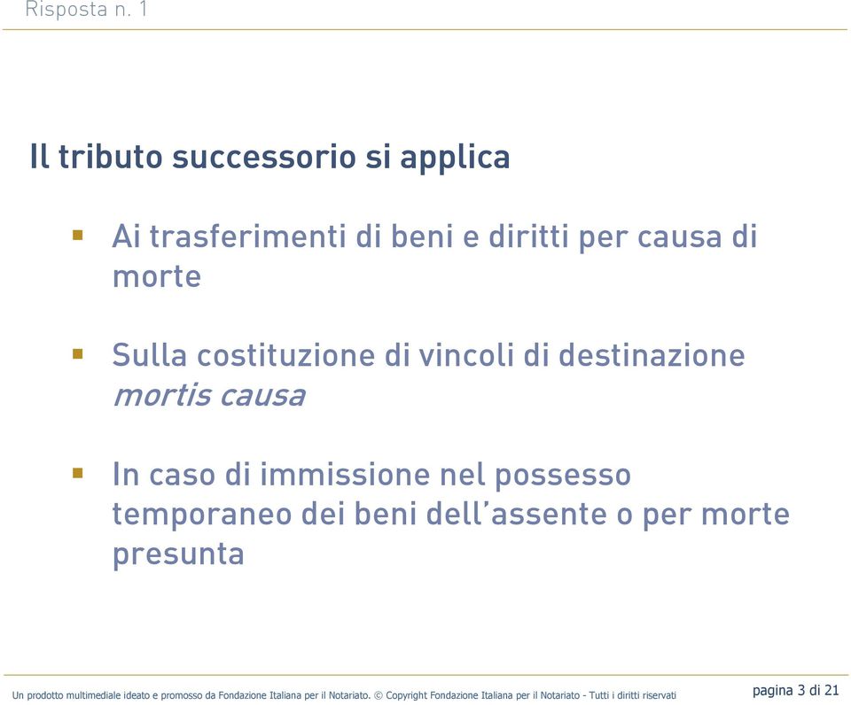 costituzione di vincoli di destinazione mortis causa In caso di immissione nel possesso temporaneo dei