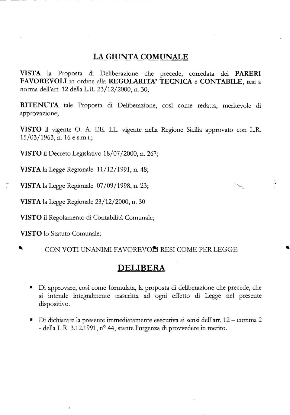 ml; VISTO il Decreto Legislativo 18/07/2000, n. 267; VISTA la Legge Regionale 11/12/1991, n. 48; VISTA la Legge Regionale 07/09/1998, n. 23; X VISTA la Legge Regionale 23/12/2000, n.