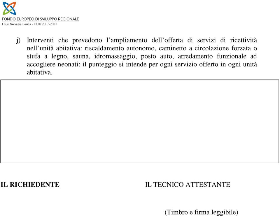 idromassaggio, posto auto, arredamento funzionale ad accogliere neonati: il punteggio si intende