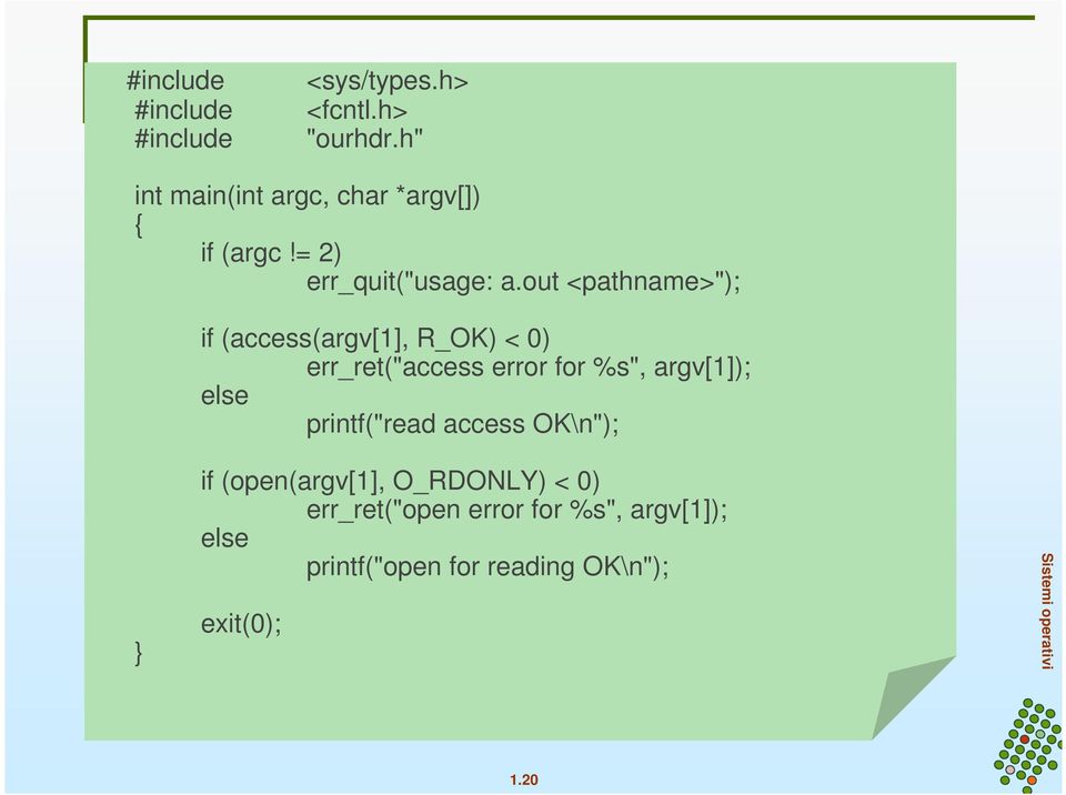 out <pathname>"); if (access(argv[1], R_OK) < 0) err_ret("access error for %s", argv[1]); else