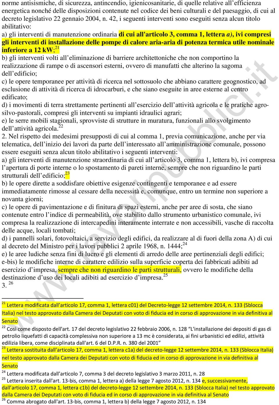 42, i seguenti interventi sono eseguiti senza alcun titolo abilitativo: a) gli interventi di manutenzione ordinaria di cui all'articolo 3, comma 1, lettera a), ivi compresi gli interventi di