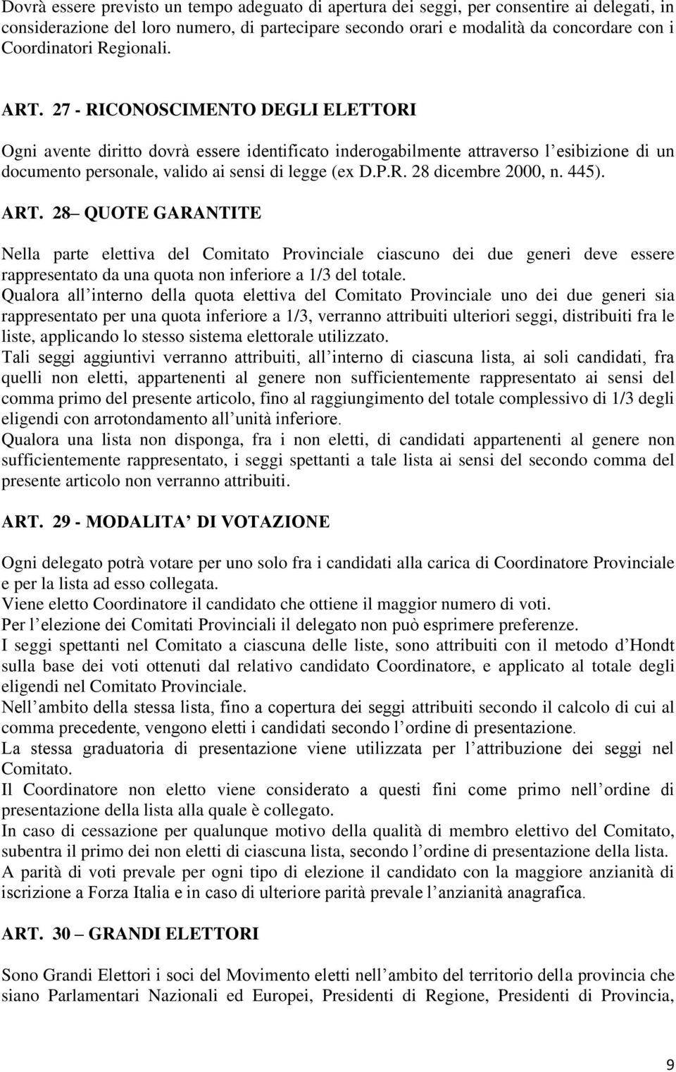 445). ART. 28 QUOTE GARANTITE Nella parte elettiva del Comitato Provinciale ciascuno dei due generi deve essere rappresentato da una quota non inferiore a 1/3 del totale.